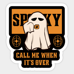 Call Me When Halloween Is Over Sticker